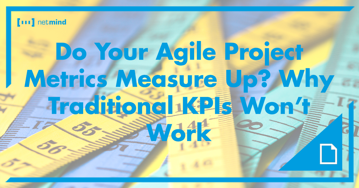 Agile Project Metrics Why Traditional KPIs Wont Work